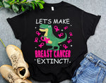 Breast Cancer Dinosaur Shirt, Let's Make Breast Cancer Extinct Shirt, Pink Ribbon Awareness Shirt, T-rex Lover Shirt