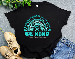 Rainbow Cervical Cancer Awareness Shirt, In A World Where You Can Be Anything Be Kind Shirt, Teal Ribbon Support Gift for Cervical Cancer Warrior