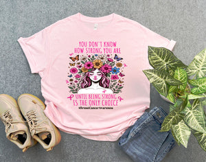 Floral Breast Cancer Awareness Shirt for Women, Strong Is the Only Choice Shirt, Breast Cancer Women Shirt, Gift for Cancer Fighter